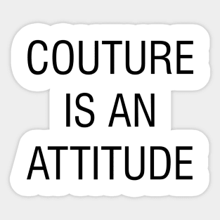 couture is an attitude Sticker